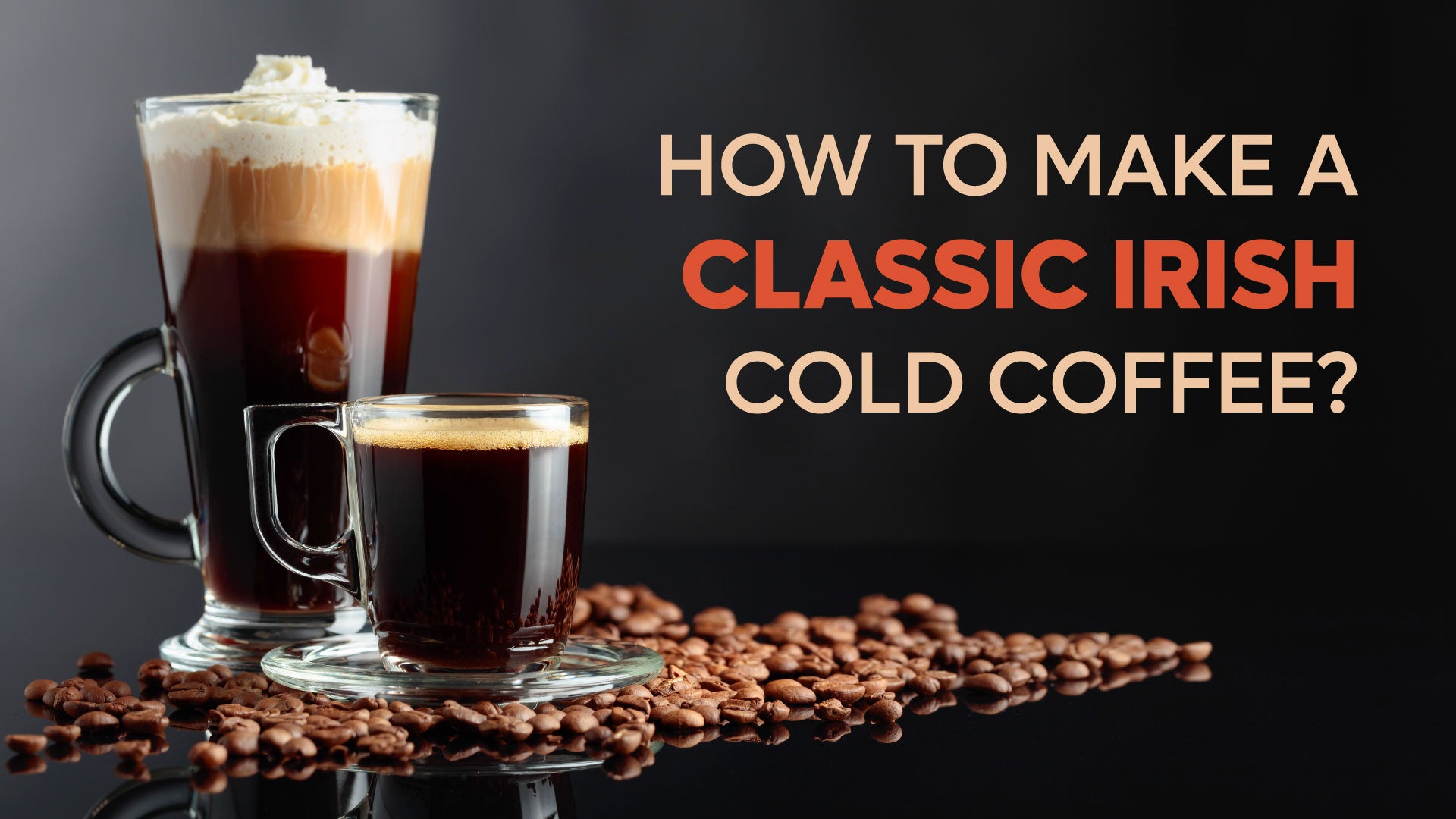 How to Make a Classic Irish Cold Coffee | Gruner