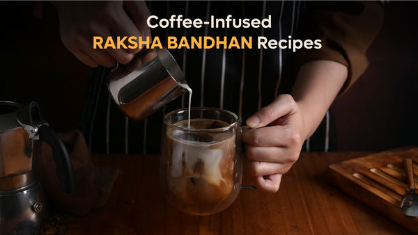 5 Delicious Coffee-Infused Recipes to Elevate Your Raksha Bandhan Celebrations